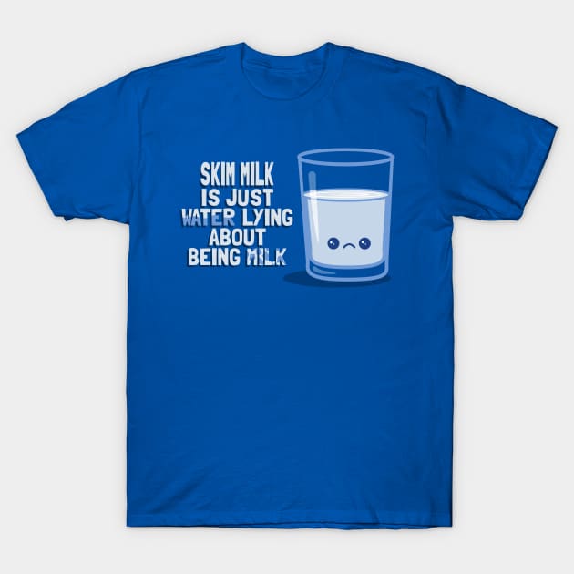 Skim Milk is a Liar T-Shirt by fishbiscuit